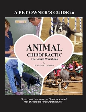 A Pet Owner’s Guide to Animal Chiropractic: A Visual Workbook
